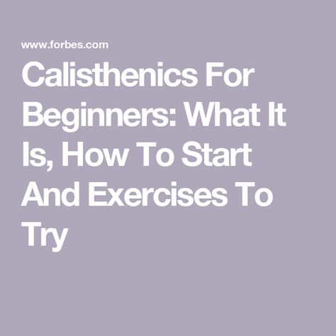 Calisthenics For Beginners: What It Is, How To Start And Exercises To Try Beginning Calisthenics, Calisthenics Basics, Calisthenics For Beginners, How To Start Calisthenics, Calisthenics Skills List, Calisthenic Moves, Calisthenics Training, Running Plan, Body Composition