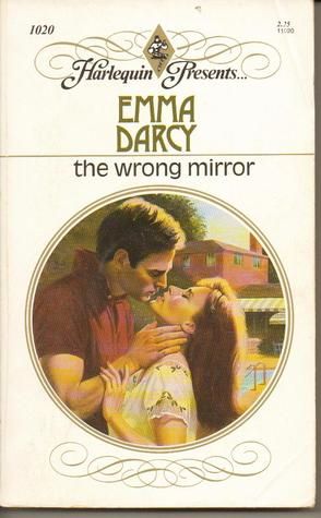 The Wrong Mirror by Emma Darcy | Goodreads Harlequin Romance Novels, Carole Mortimer, Vintage Harlequin, Harlequin Romance, Vintage Romance, Beginning Writing, Call Backs, Got Books, Favorite Authors