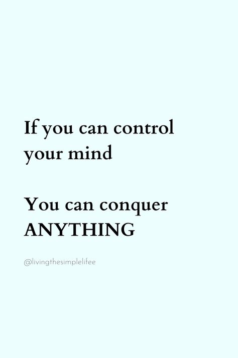 If you can control your mind You can conquer ANYTHING Control Your Mind, Lose Control, Notable Quotes, Mind You, Daily Inspiration Quotes, Mindfulness Quotes, Inspiration Quotes, Daily Quotes, Daily Inspiration