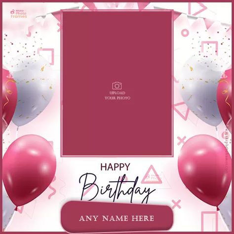 Make Photo Frame For Birthday With Name Birthday Frames For Pictures, Birthday Photo Frame Design, Birthday Frames Design, Happy Birthday 3 Photo Frame, Photo Frame For Birthday, Birthday Photo Frames, Frame For Birthday, Happy Birthday Photo Frame Edit, Birthday Wish Photo Frame