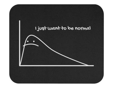 I Just Want to be Normal Mouse Pad | Data Scientist, Data Analyst, Statistician, Analytics, Data Science Gift, Algorithm, Statistics Gift Data Analyst Aesthetic, Logan Utah, Science Shirts, Study Schedule, Science Gifts, Data Analyst, Data Scientist, Quirky Gifts, Data Analytics