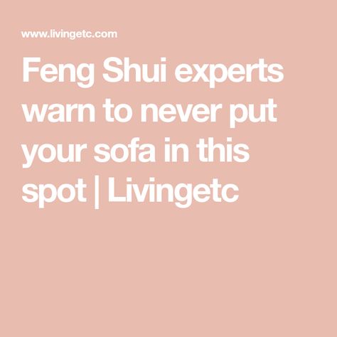 Feng Shui experts warn to never put your sofa in this spot | Livingetc Fung Shway Living Room Layout, Small Living Room Feng Shui, Feng Shui Living Room Layout, Couch Placement, Living Room Feng Shui, Feng Shui Layout, Feng Shui Interior Design, Home Feng Shui, Low Console Table