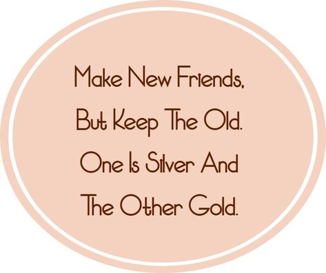 Make New Friends But Keep The Old, Old Is Gold Quotes, Childhood Friendship Quotes, Friends Crafts, Childhood Friendship, Gold Quotes, Friend Poems, Friend Crafts, Best Friends For Life