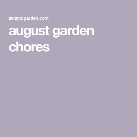 august garden chores August Garden, Three Words, The Garden