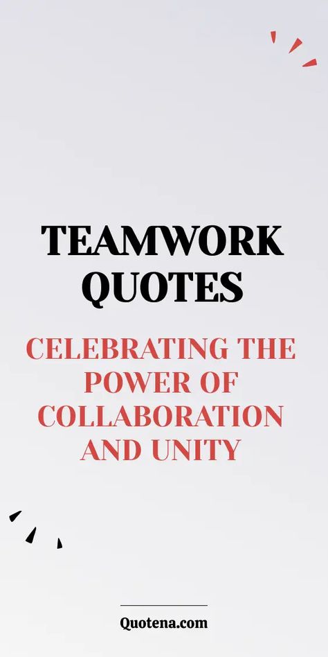 Teamwork Quotes - Celebrating the Power of Collaboration and Unity