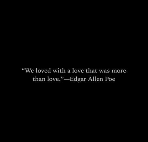 Edger Allen Poe Quotes Love, Gothic Poetry Love, Goth Love Poems, Edgar Allen Poe Quotes Love, Edger Allen Poe Quotes, Edgar Allen Poe Quotes Love Poems, Gothic Love Quotes, Goth Poetry, Allen Poe Quotes