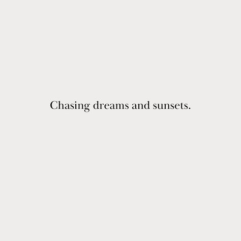 Chase Sunsets Quotes, Sunset Girl Caption, Dreams Captions Instagram, Dreaming Captions, Delusional Captions, Chase Dreams Quotes, Chasing Sunsets Quotes, Dream Captions For Instagram, Chasing Dreams Quotes