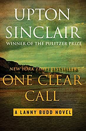 One Clear Call (The Lanny Budd Novels Book 9) - Kindle edition by Sinclair, Upton. Literature & Fiction Kindle eBooks @ Amazon.com. Upton Sinclair, Pulitzer Prize, Call Backs, Live Long, D Day, Amazon Books, Kindle Books, Book Club Books, Audio Books