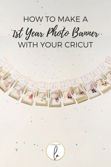 How to Make a Cricut 1st Birthday Picture Banner - A Touch of LA Cricut One Year Old Birthday, Cricut Photo Banner, Birthday Party Cricut Projects, 1st Birthday Cricut Projects, 1st Birthday Photo Banner, Cricut First Birthday Projects, Cricut First Birthday, Cricut Birthday Decorations, Cricut Party Decorations