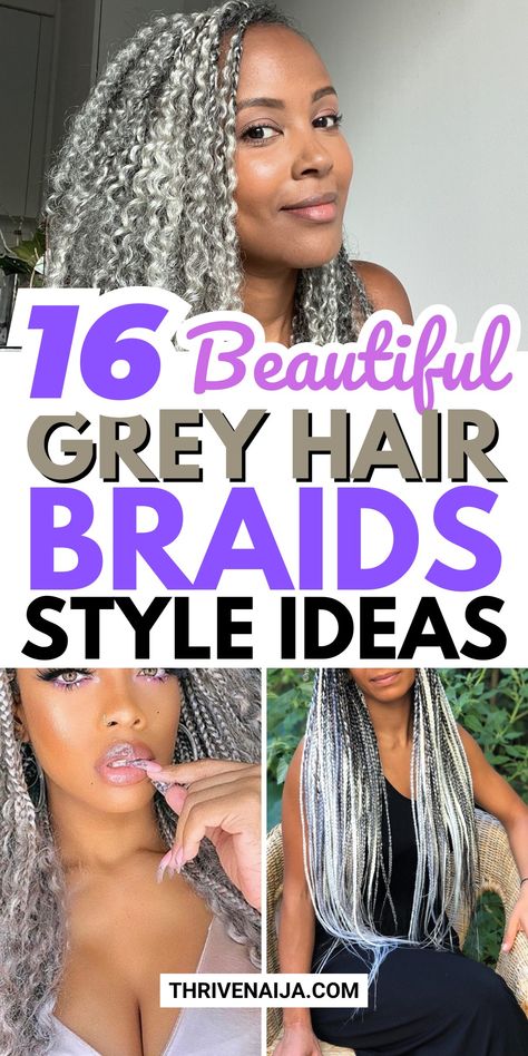 16 Grey Hair Braids Style Ideas | ThriveNaija Silver Hair Braids, Grey Box Braids, Grey Hair Braids, Natural Hair Haircuts, Colored Box Braids, Beautiful Gray Hair, Feed In Braid, Short Grey Hair, Hairstyles Men