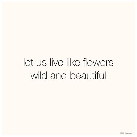 Love Blossoms Quotes, Quote On Flowers Blooming, Flower Bloom Quote, A Flower Blossoms For Its Own Joy Quote, Blossom Quotes, Flowers Wild, Bloom And Wild, House Of Beauty, Love Now