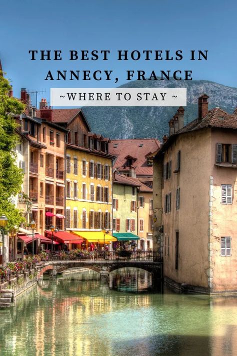 Vacay Ideas, Annecy France, France Trip, Top Hotels, Beautiful Hotels, French Riviera, France Travel, International Travel, Best Hotels