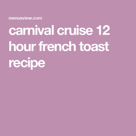 carnival cruise 12 hour french toast recipe 12 Hour French Toast, Peach French Toast, Copycat Food, Infrastructure Development, Land Clearing, Overnight French Toast, Hydroelectric Power, Cattle Ranching, French Toast Recipe