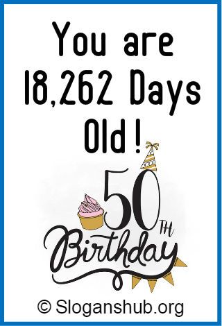 In this post, you will find 47 Best 50th Birthday slogans and sayings. 50th Birthday slogans 50 and kicking 1/2 Way Party 50 is the new 25 (*Twice) You are 18,262 days old!  50 is the five perfect... My 50th Birthday Quotes Turning 50, 50 Sayings Birthday Turning 50, 50th Birthday Card Ideas For Men Turning 50, Free 50th Birthday Printables, The Big 50 Birthday, Happy Fifty Birthday Turning 50, Funny Quotes For 50th Birthday, 50th Quotes Funny, Almost 50 Years Old Quotes