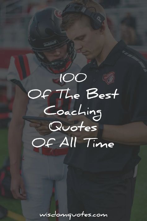 100 Of The Best Coaching Quotes Of All Time Instructional Coach Quotes, Sport Coach Quotes, Motivational Coaching Quotes, Inspiring Coach Quotes, Quotes About Good Coaches, Affirmations For Coaches, Sports Leadership Quotes, Quotes For Student Athletes, Thank You Quotes For Coaches