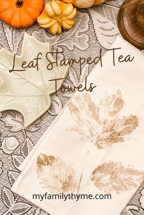 Leaf Stamped Tea Towels - My Family Thyme How To Paint Tea Towels, Stencil Tea Towels Diy, Fall Tea Towels Diy, Handmade Tea Towels, Tea Towels Diy Flour Sacks, Stamped Tea Towels, Hand Stamped Tea Towels, Diy Tea Towels, Maker Station