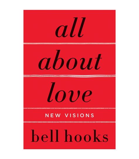 Books To Get You Into Reading, Books On Love And Relationships, Bell Hooks Books, All About Love Book, All About Love Bell Hooks, Books About Relationships, Love Books To Read, Books On Relationships, Dream Bookshelf