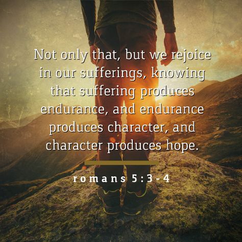 Romans 5:3-4 | KCIS 630 Romans 5:3-5 Tattoo, Romans 5:3-5 Wallpaper, Romans 5 3 4, Esv Journaling Bible, Believe God, Favorite Verses, Romans 5, Gear List, Divine Healing