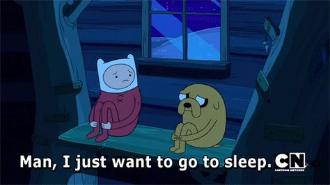 Pin for Later: Only Hardcore Sleepers Will Be Able to Understand These 13 Struggles When you're out with friends but all you can think about is bed. Just Want To Sleep Quotes, Adventure Time Tumblr, I Just Want To Sleep, Adventure Time Gif, Sleep Quotes Funny, Adventure Time Quotes, Sleep Quotes, Adventure Time Cartoon, Dog Quotes Funny