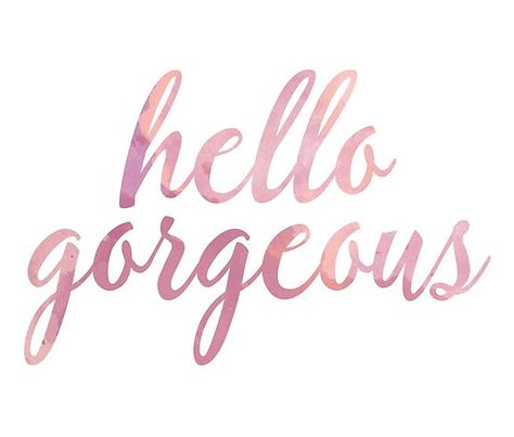 Yes, you gorgeous self you, say hello… hello gorgeous! • Millions of unique designs by independent artists. Find your thing. Hello Beautiful Quotes, Welcome Quotes, Inspirational Quotes Wallpapers, Watercolor Poster, Makeup Quotes, Girly Quotes, Good Morning Good Night, Hello Gorgeous, Daily Inspiration Quotes