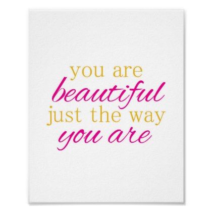 #beauty - #You are beautiful just the way you are poster Dear Future, Beautiful Posters, Make Your Own Poster, The Way You Are, You Are Beautiful, Just The Way, Modern Artwork, Posters Prints, Future Husband