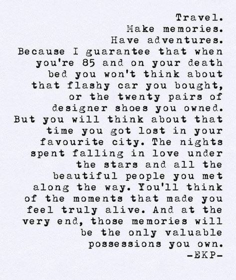 Travel; Make memories; #quote Adventure Quotes, Typewriter, Pretty Words, Good Advice, Travel Quotes, Great Quotes, Beautiful Words, Inspirational Words, Words Quotes