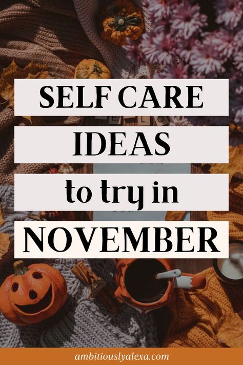 november self care Self Care Activity Ideas, No November Challenge, November Self Care Calendar, Ideas For November, Self Care November, Thanksgiving Self Care, November Self Care Challenge, November Rituals, November Self Care