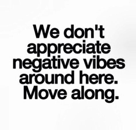 No negativity allowed! Life Quotes Love, Inspirational Quotes Pictures, Move Along, Quotable Quotes, The Words, Great Quotes, Picture Quotes, Namaste, Positive Vibes