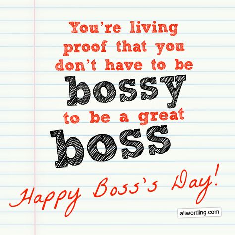 You're living proof that you don't have to be bossy to be a great boss. Boss's Day Quotes, Happy Boss Day Quotes Funny, Happy Bosses Day Ideas, Boss Day Quotes Humor, Great Boss Appreciation Quotes, Great Boss Quotes, National Bosses Day Ideas, Boss Funny Quotes, Happy Boss Day Quotes