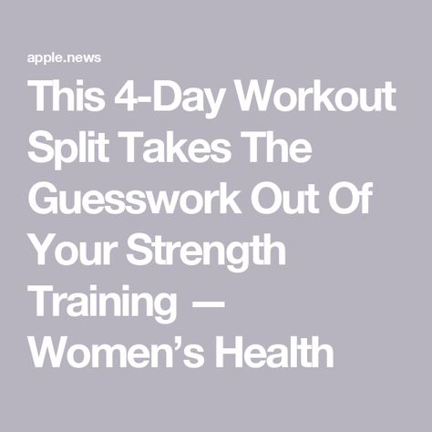 This 4-Day Workout Split Takes The Guesswork Out Of Your Strength Training — Women’s Health 4 Day Split Workout Women, Workout Split 4 Day, Best Workout Split For Women, Workout Split 4 Day Women, 4 Day Workout Split For Women, Strength Training Split, 4 Day Split Workout, Best Workout Split, 4 Day Workout