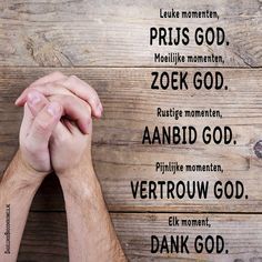 Leuke momenten, prijs God Moeilijke momenten, zoek God Rustige momenten, aanbid God Pijnlijke momenten, vertrouw God Elk moment, dank God #Aanbidding, #God, #Vertrouwen https://www.dagelijksebroodkruimels.nl/momenten/ Vertrouw Op God, Ways To Say Said, God Is Amazing, Hope In God, Healing Words, Christian Bible Quotes, Journal Quotes, Bible Words, Inspirational Thoughts