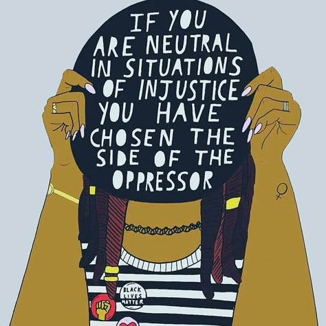 Si eres neutral en situaciones de injusticia, estás eligiendo el lado del opresor. Black Lives Matter Quotes, Matter Quotes, Protest Signs, Intersectional Feminism, Feminist Quotes, Power To The People, A Sign, Social Justice, Lives Matter