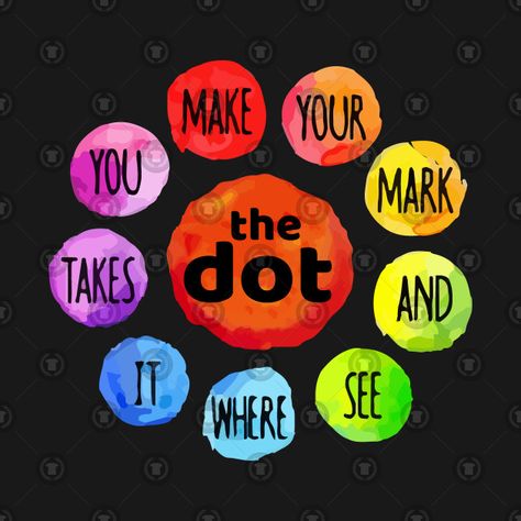 Make Your Mark Dot Day, Make Your Mark Quotes, International Dot Day Bulletin Board, The Dot Day Activities, Dot Day Games, National Dot Day Ideas, The Dot Bulletin Board Ideas, Dot Day Tshirt Ideas, Dot Day Shirt Ideas Kids