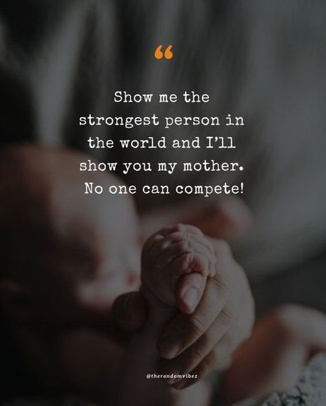 “Show me the strongest person in the world and I’ll show you my mother. No one can compete!” Mother Motivation, Best Mom Quotes, Best Gift Ever, Inspo Quotes, Strong Mom, Cute Images With Quotes, Strong Women Quotes, Strong Quotes, Writing Words