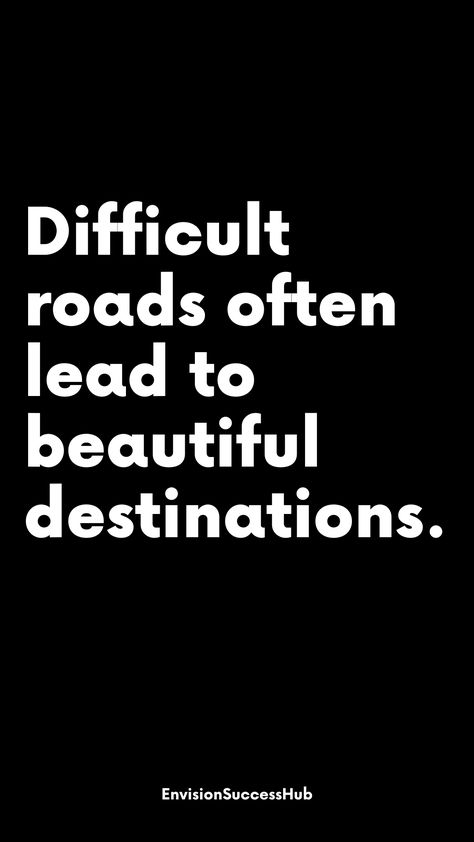 Discover the beauty in adversity with this motivational quote: 'Difficult roads often lead to beautiful destinations.' 🌟 Pin this reminder that challenges can shape a remarkable future. Embrace the journey, overcome obstacles, and find your way to the most beautiful destinations in life. motivational quotes for success, motivational quotes for life, motivational quotes positive, motivational quotes positivity more in telegram Overcoming Challenges Quotes, Motivational Quotes For Success Black, Motivational Quotes Positive Black And White, Overcoming Obstacles Quotes, Motivational Quotes For Success Black And White, Abraham Hicks Quotes Relationships, Motivational Quotes For Success Landscape, Obstacle Quotes, The Road To Success Quote