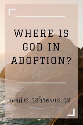 White Sugar, Brown Sugar: Where Is God in Adoption? Where Is God, Waiting Quotes, Transracial Adoption, Domestic Adoption, Private Adoption, Adoption Resources, Adoption Quotes, International Adoption, Open Adoption