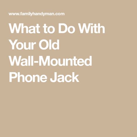 What to Do With Your Old Wall-Mounted Phone Jack Phone Jack Covers, Wall Jack, Empty Picture Frames, Phone Jack, Wall Phone, Small Collectibles, Home Fix, Electrical Tape, Family Handyman