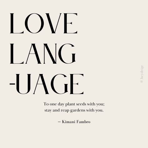 Love this quote by Kimani Fambro " a love language: to one day plant seeds with you; stay and reap gardens with you. " Love Language Quotes, A Love Language, Language Quotes, Writer Quotes, Plant Seeds, Love Language, Love Languages, Planting Seeds, Black Love