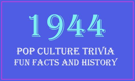 Fun Facts and History - 1944 Year in Review, 1944 Trivia, information and news. Class Reunion Planning, 50th Class Reunion Ideas, High School Class Reunion, Class Reunion Decorations, Pop Culture Trivia, Reunion Decorations, Angie Everhart, Candice Bergen, Julia Louis Dreyfus