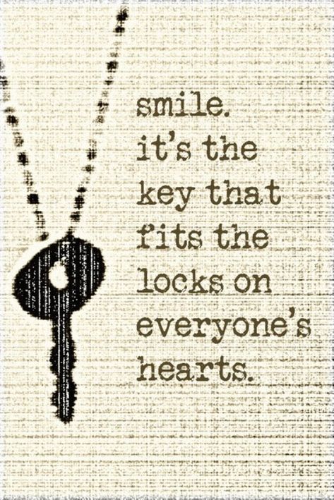 smile today and help someone else with the encouragement they receive from that smile. ♥ Key Quotes, Life Quotes Love, Key To My Heart, Just Smile, Quotable Quotes, Cute Quotes, The Words, Great Quotes, Beautiful Words