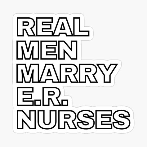 Get my art printed on awesome products. Support me at Redbubble #RBandME: https://www.redbubble.com/i/sticker/ER-Nurse-Real-Men-Marry-by-Designs4U2/64664722.EJUG5?asc=u Er Nurses, Flight Nurse, Or Nurse, Er Nurse, Search And Rescue, Real Men, Nurse Life, Real Man, Nurse Gifts