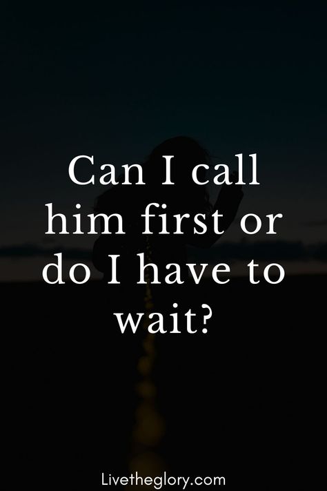 This question is as existential as Hamlet’s “to be or not to be” . This puts us in a very difficult situation! Because on the one hand we want to wait until he shows that he’s interested, but on the other hand, we can’t wait to know what he thinks and if we can see him again. To Wait, The Glory, Relationship Advice, The One, I Can, Signs, Canning