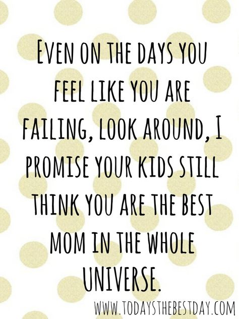 Even on the days you feel like you are failing, look around, I promise your kids will still think you are the best mom in the whole universe! Motivating Mother – Julie Clark Mommy Quotes, Kids Funny, Memes Humor, Mommy Life, Baby Quotes, Parenting Quotes, Mom Quotes, A Quote, Best Mom