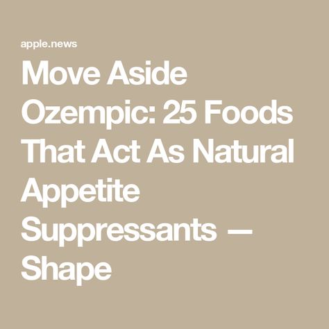 Move Aside Ozempic: 25 Foods That Act As Natural Appetite Suppressants — Shape Natural Appetite Suppressants Food, Natural Mounjaro Recipes, Natural Mounjaro, Appetite Suppressants That Work, Natural Appetite Supressors, Curb Appetite Naturally, Natural Ozempic, Hunger Suppressant, Natural Appetite Suppressants