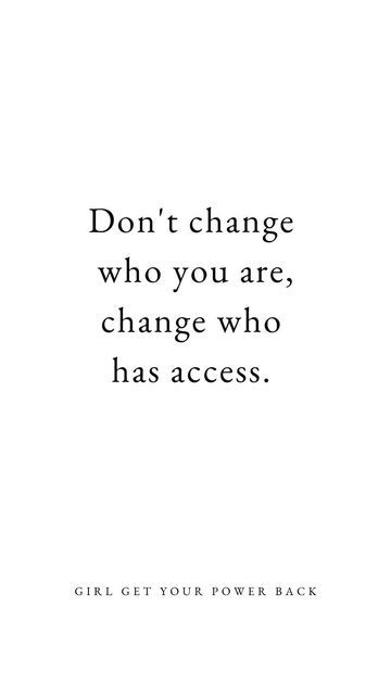 Its A Privilege To Be In My Life Quotes, Access To You Is A Privilege, It’s A Privilege To Be In My Life, Access To You Quotes, Access To Me Is A Privilege, Dont Change, You Are Worthy, Ups And Downs, In My Life