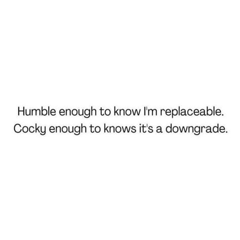 Memes & Quotes! Downgrade Quotes, Cocky Quotes, Petty Quotes, Sassy Quotes, Badass Quotes, Baddie Quotes, Deep Thought Quotes, Real Quotes, Fact Quotes