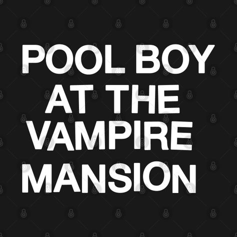 Check out this awesome 'Pool+Boy+At+The+Vampire+Mansion' design on @TeePublic! Pool Boy At The Vampire Mansion, Vampire Mansion, Dress Up Closet, Mansion Designs, Pool Boy, Punk Design, Iron On Letters, Music Design, Cool Pools