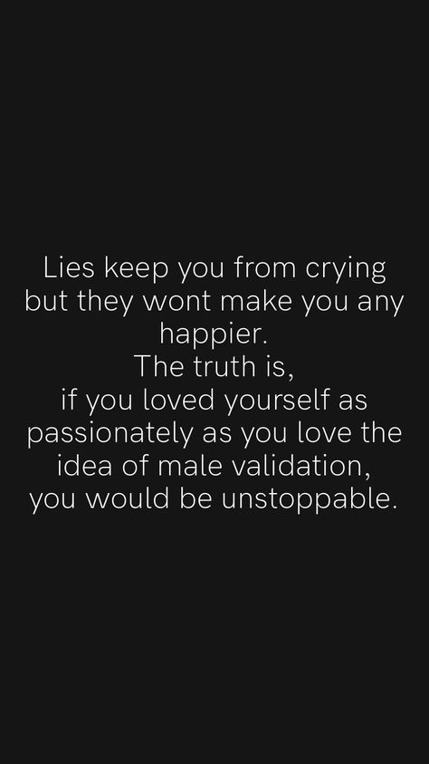 Validate Yourself Quotes, Validate Feelings Quotes, Male Validation, Male Validation Quotes, You Dont Need Validation From Others, Academic Validation Over Male Validation, Don’t Need Validation Quotes, I Don’t Need Your Validation, Validation Quotes
