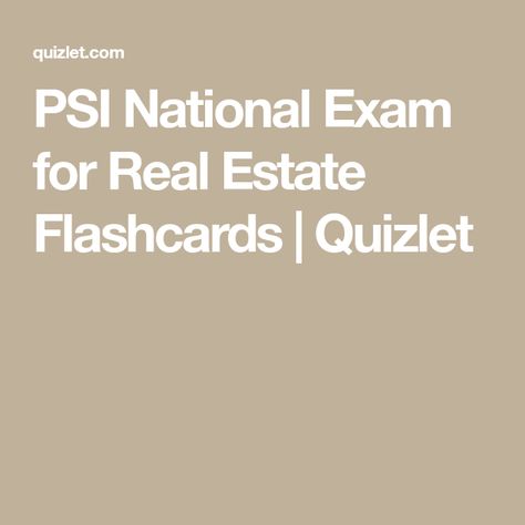 PSI National Exam for Real Estate Flashcards | Quizlet Ohio Real Estate Exam Prep, Real Estate Exam Cheat Sheet, Real Estate Exam Prep, Real Estate Exam, Real Estate Education, Real Estate License, Exams Tips, Practice Exam, Exam Prep