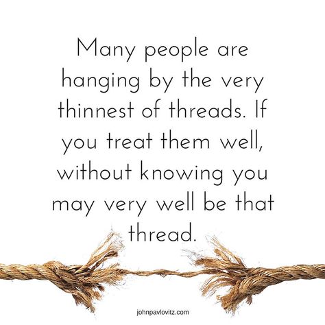 John Pavlovitz on Twitter: "Threads.… " Act Of Kindness Quotes, Helping Others Quotes, Hanging By A Thread, Recovery Quotes, Small Acts Of Kindness, Acts Of Kindness, Kindness Quotes, Truth Hurts, It Goes On